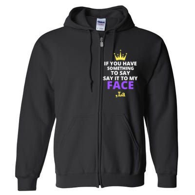 If You Have Something To Say Say It To My Face Comma La 2024 Full Zip Hoodie