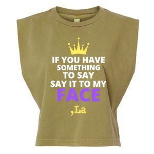 If You Have Something To Say Say It To My Face Comma La 2024 Garment-Dyed Women's Muscle Tee