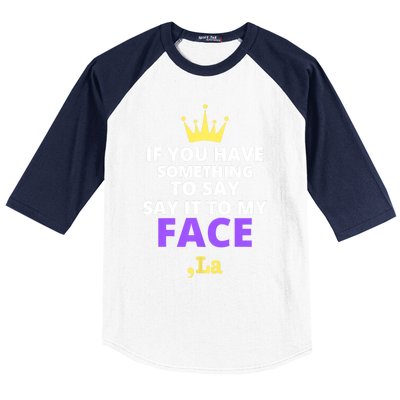 If You Have Something To Say Say It To My Face Comma La 2024 Baseball Sleeve Shirt