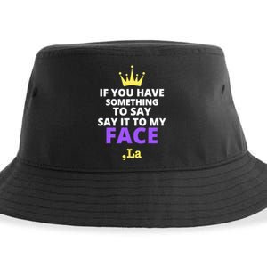 If You Have Something To Say Say It To My Face Comma La 2024 Sustainable Bucket Hat