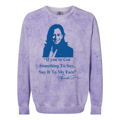 If You Have Something To Say It To My Face Kamala Harris Colorblast Crewneck Sweatshirt