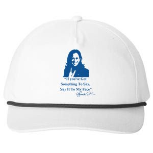 If You Have Something To Say It To My Face Kamala Harris Snapback Five-Panel Rope Hat