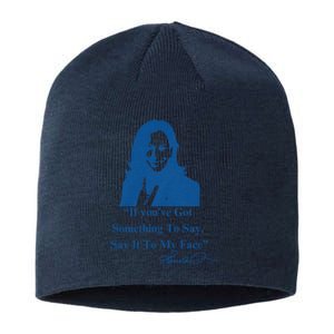 If You Have Something To Say It To My Face Kamala Harris Sustainable Beanie