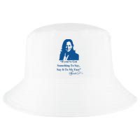 If You Have Something To Say It To My Face Kamala Harris Cool Comfort Performance Bucket Hat