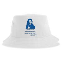 If You Have Something To Say It To My Face Kamala Harris Sustainable Bucket Hat