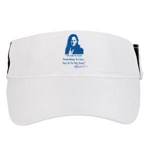 If You Have Something To Say It To My Face Kamala Harris Adult Drive Performance Visor