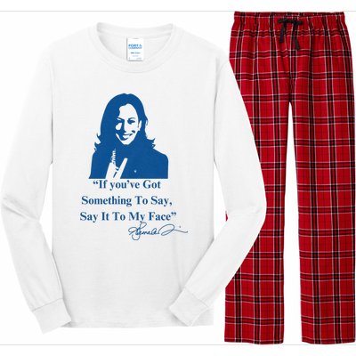 If You Have Something To Say It To My Face Kamala Harris Long Sleeve Pajama Set