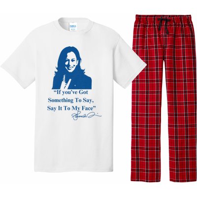 If You Have Something To Say It To My Face Kamala Harris Pajama Set