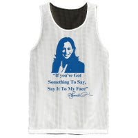 If You Have Something To Say It To My Face Kamala Harris Mesh Reversible Basketball Jersey Tank