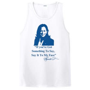 If You Have Something To Say It To My Face Kamala Harris PosiCharge Competitor Tank