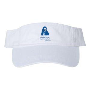 If You Have Something To Say It To My Face Kamala Harris Valucap Bio-Washed Visor