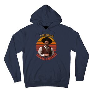 I'm Your Huckleberry Hoodie