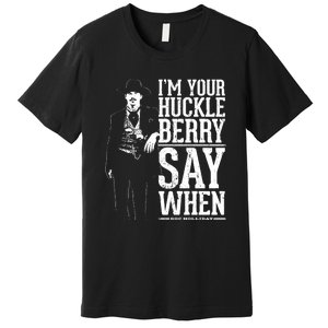 Say When, Doc Holiday Premium T-Shirt