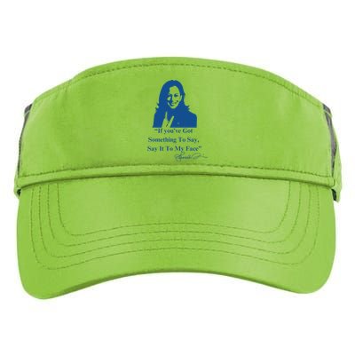 If You Have Something To Say It To My Face Kamala Harris Adult Drive Performance Visor