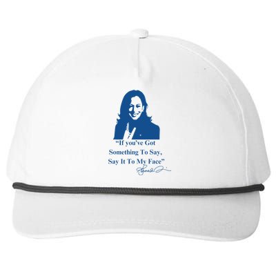 If You Have Something To Say It To My Face Kamala Harris Snapback Five-Panel Rope Hat