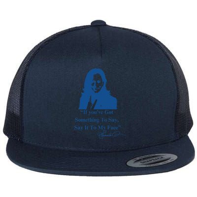 If You Have Something To Say It To My Face Kamala Harris Flat Bill Trucker Hat