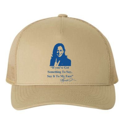 If You Have Something To Say It To My Face Kamala Harris Yupoong Adult 5-Panel Trucker Hat