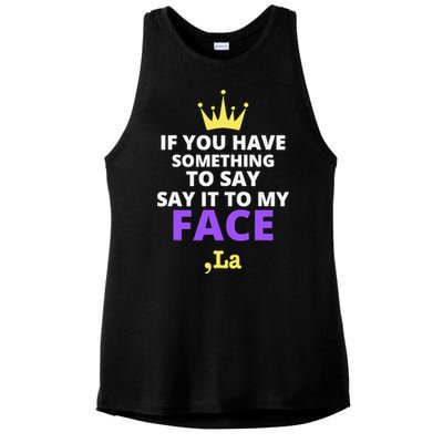 If You Have Something To Say Say It To My Face Comma La Ladies PosiCharge Tri-Blend Wicking Tank