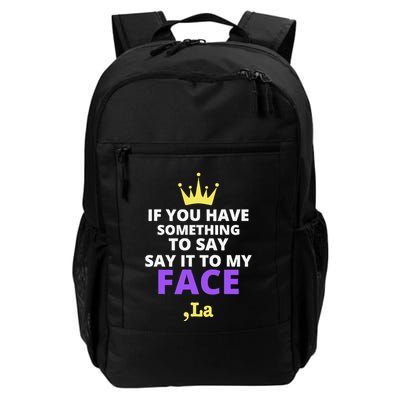 If You Have Something To Say Say It To My Face Comma La Daily Commute Backpack