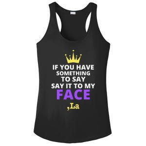 If You Have Something To Say Say It To My Face Comma La Ladies PosiCharge Competitor Racerback Tank