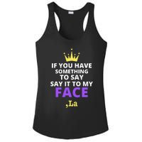 If You Have Something To Say Say It To My Face Comma La Ladies PosiCharge Competitor Racerback Tank