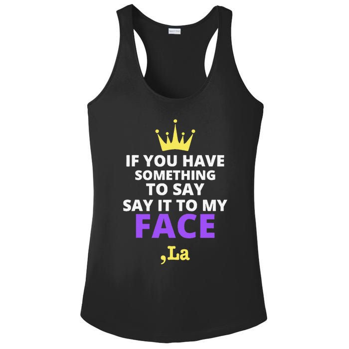 If You Have Something To Say Say It To My Face Comma La Ladies PosiCharge Competitor Racerback Tank