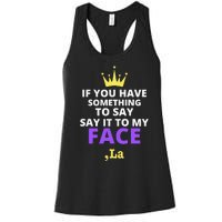 If You Have Something To Say Say It To My Face Comma La Women's Racerback Tank