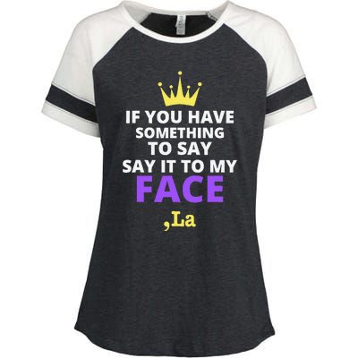 If You Have Something To Say Say It To My Face Comma La Enza Ladies Jersey Colorblock Tee