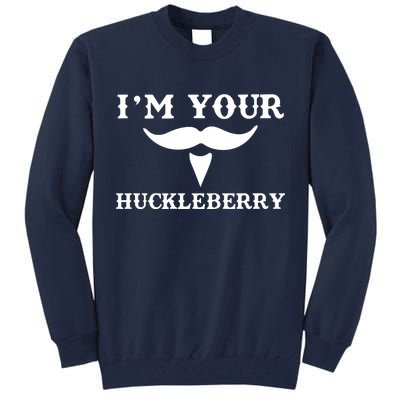 I'm Your Huckleberry Simple Design Tall Sweatshirt