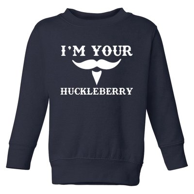 I'm Your Huckleberry Simple Design Toddler Sweatshirt