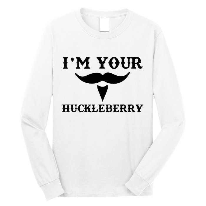 I'm Your Huckleberry Simple Design Long Sleeve Shirt