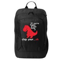 If You're Happy and You Know It Clap Your Oh Funny Trex Dino City Backpack