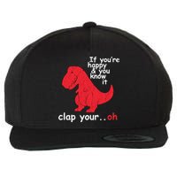 If You're Happy and You Know It Clap Your Oh Funny Trex Dino Wool Snapback Cap