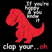 If You're Happy and You Know It Clap Your Oh Funny Trex Dino Wool Snapback Cap