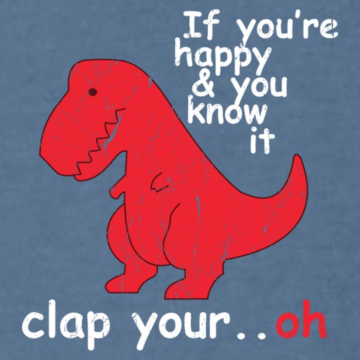 If You're Happy and You Know It Clap Your Oh Funny Trex Dino Garment-Dyed Sweatshirt