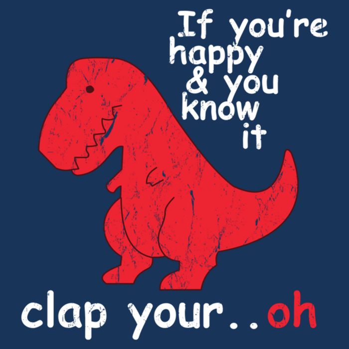 If You're Happy and You Know It Clap Your Oh Funny Trex Dino Cool Comfort Performance Bucket Hat
