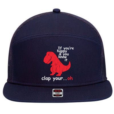 If You're Happy and You Know It Clap Your Oh Funny Trex Dino 7 Panel Mesh Trucker Snapback Hat