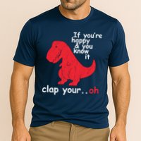 If You're Happy and You Know It Clap Your Oh Funny Trex Dino Performance Shirt