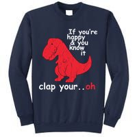 If You're Happy and You Know It Clap Your Oh Funny Trex Dino Sweatshirt