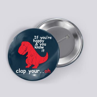 If You're Happy and You Know It Clap Your Oh Funny Trex Dino Button