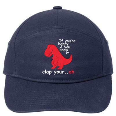 If You're Happy and You Know It Clap Your Oh Funny Trex Dino 7-Panel Snapback Hat