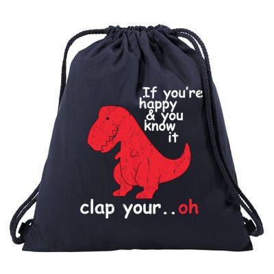 If You're Happy and You Know It Clap Your Oh Funny Trex Dino Drawstring Bag