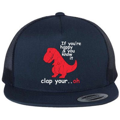 If You're Happy and You Know It Clap Your Oh Funny Trex Dino Flatbill Hat