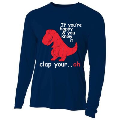 If You're Happy and You Know It Clap Your Oh Funny Trex Dino Cooling Performance Long Sleeve Crew