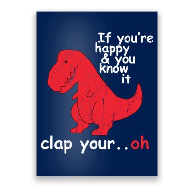 If You're Happy and You Know It Clap Your Oh Funny Trex Dino Poster