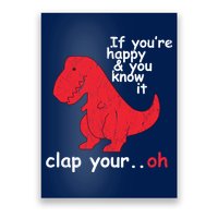 If You're Happy and You Know It Clap Your Oh Funny Trex Dino Poster