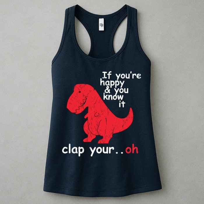 If You're Happy and You Know It Clap Your Oh Funny Trex Dino Womens Tank Top