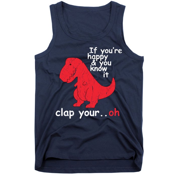 If You're Happy and You Know It Clap Your Oh Funny Trex Dino Tank Top