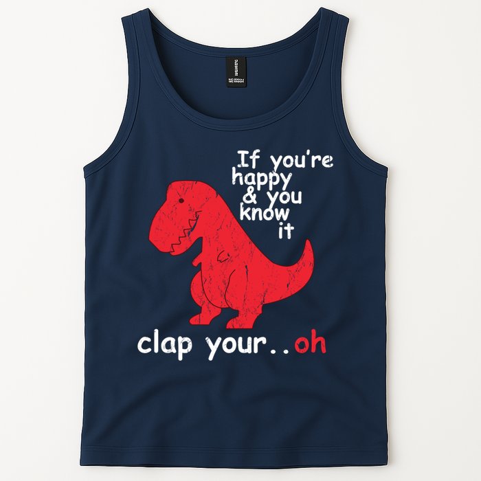 If You're Happy and You Know It Clap Your Oh Funny Trex Dino Tank Top