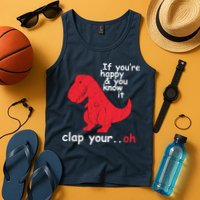 If You're Happy and You Know It Clap Your Oh Funny Trex Dino Tank Top